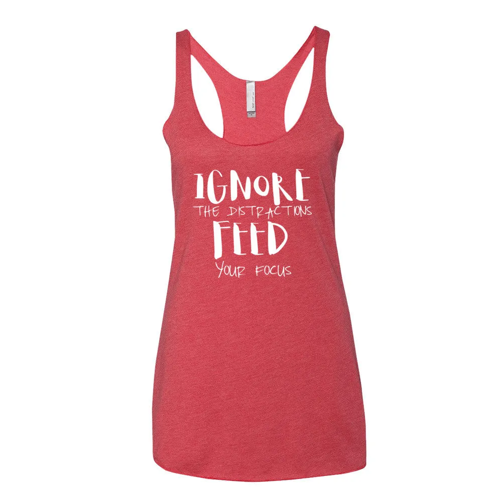 Women's Ignore the Distractions Feed Your Focus racerback tank