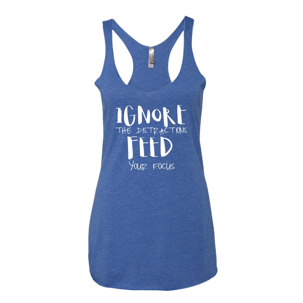 Women's Ignore the Distractions Feed Your Focus racerback tank