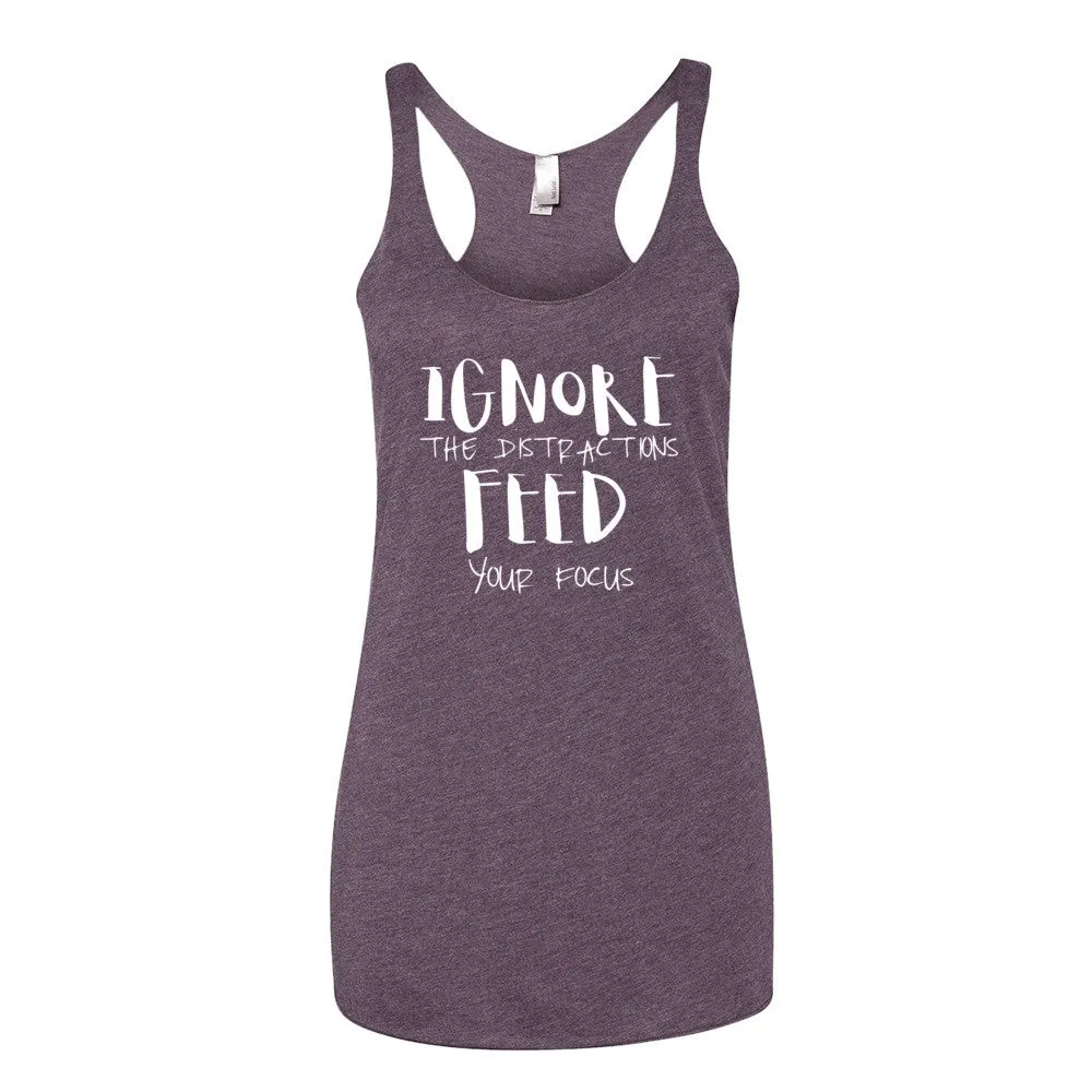 Women's Ignore the Distractions Feed Your Focus racerback tank