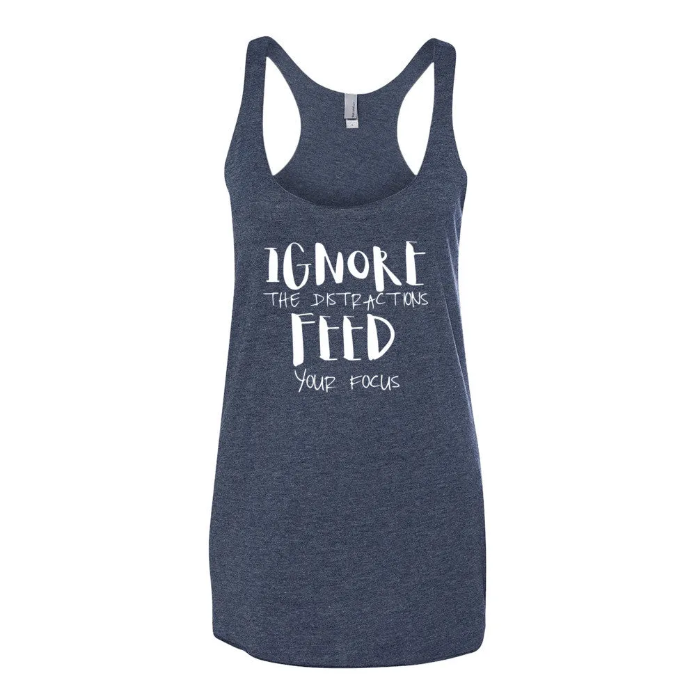 Women's Ignore the Distractions Feed Your Focus racerback tank