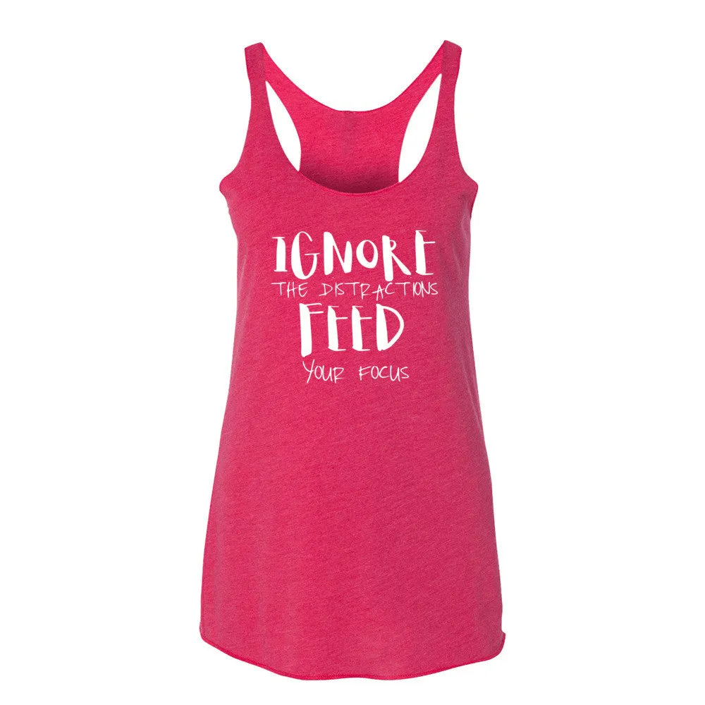 Women's Ignore the Distractions Feed Your Focus racerback tank